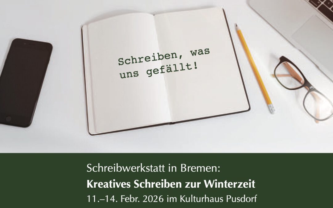4 Tage in Bremen: Schreibwerkstatt/Schreiburlaub: „Schreiben, was uns gefällt!“  vom  11.-14. Febr. 2026