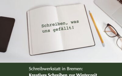 Schreiben, was uns gefällt – Schreibwerkstatt 13. Febr. 2024 Bremen